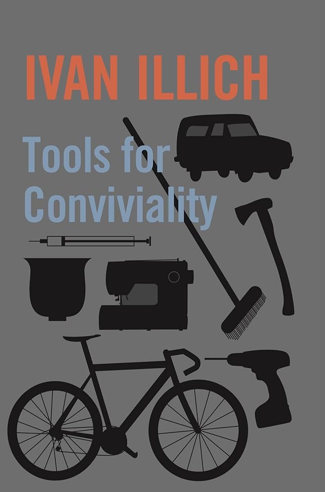 Tools for Conviviality by Ivan Illich