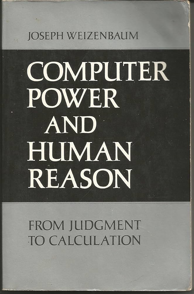 Computer Power and Human Reason by Joseph Weizenbaum